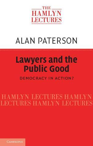 Lawyers and the Public Good: Democracy in Action? - The Hamlyn Lectures