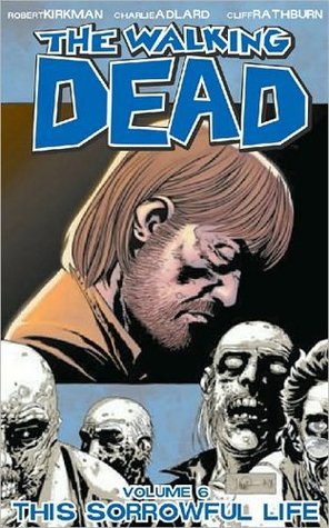 The Walking Dead: Vol. 6 This Sorrowful Life