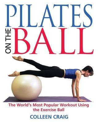 Pilates on the Ball : The Worlds Most Popular Workout Using the Exercise Ball - Thryft