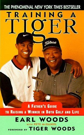 Training a Tiger: Raising a Winner in Golf and Life - Thryft