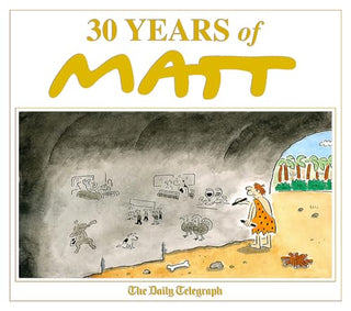 30 Years of Matt - The Best of the Best - Brilliant Cartoons from the Genius, Award-Winning Matt