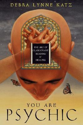 You Are Psychic: The Art of Clairvoyant Reading & Healing