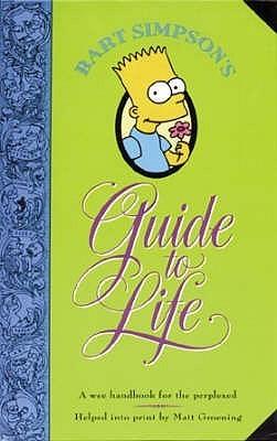 Bart Simpson's Guide to Life : A Wee Handbook for the Perplexed - Thryft