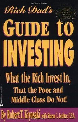 The Rich Dad's Guide to Investing : What the Rich Invest in That the Poor Do Not!