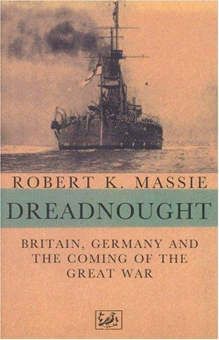 Dreadnought: Britain, Germany and the Coming of the Great War - Thryft