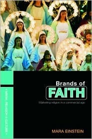 Brands of Faith - Marketing Religion in a Commercial Age