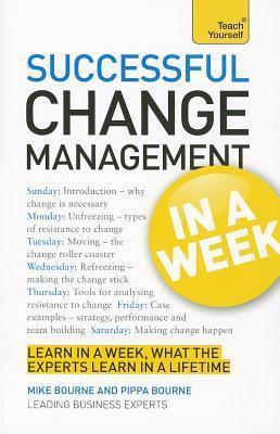 Change Management In A Week : Managing Change In Seven Simple Steps - Thryft