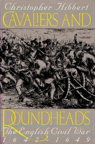 Cavaliers and Roundheads: The English Civil War, 1642-1649