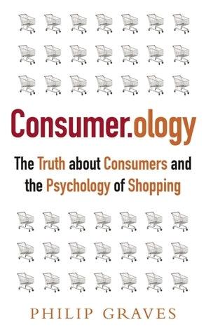 Consumerology : The Truth about Consumers and the Psychology of Shopping - Thryft