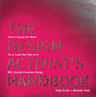 The Design Activist's Handbook					How to Change the World (Or at Least Your Part of It) With Socially Conscious Design - Thryft