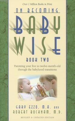 On Becoming Babywise: Book 2 Parenting Your 5-12 Month Old