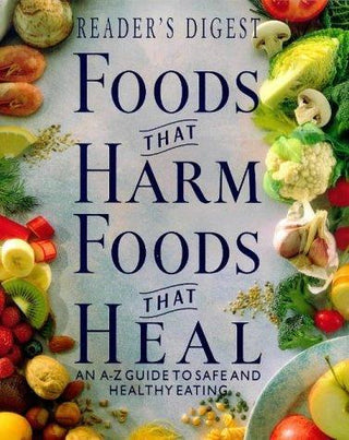 Foods That Harm, Foods That Heal : An A-Z Guide to Safe and Healthy Eating - Thryft