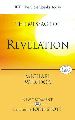 The Message of Revelation: I Saw Heaven Opened - The Bible Speaks Today