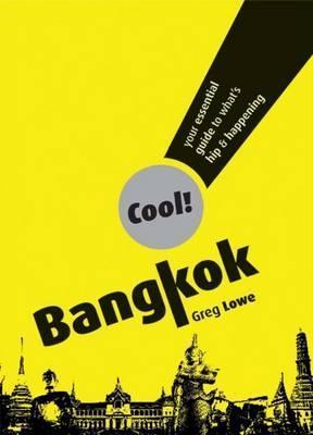 Bangkok: Your Essential Guide to What's Hip & Happening