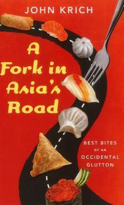 A Fork in Asia's Road : Best Bites of An Occidental Glutton - Thryft