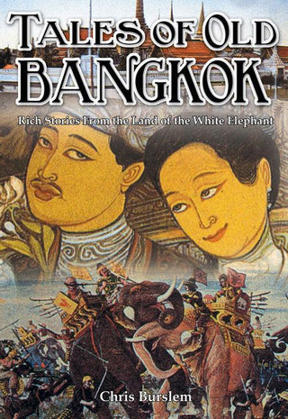 Tales of Old Bangkok: Rich Stories from the Land of the White Elephant - Thryft
