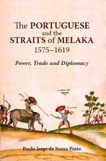 The Portuguese and the Straits of Melaka, 1575-1619: Power, Trade and Diplomacy