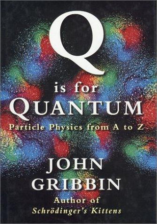 Q Is For Quantum - Particle Physics From A-Z - Thryft