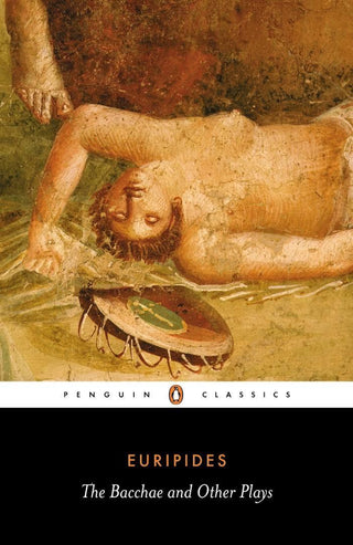 The Bacchae and Other Plays - Thryft