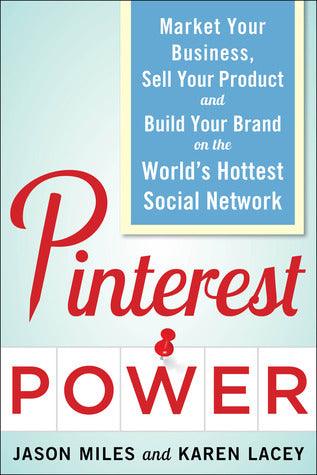 Pinterest Power: Market Your Business, Sell Your Product, and Build Your Brand on the World's Hottest Social Network - Thryft