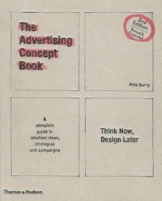 The Advertising Concept Book : Think Now, Design Later - Thryft