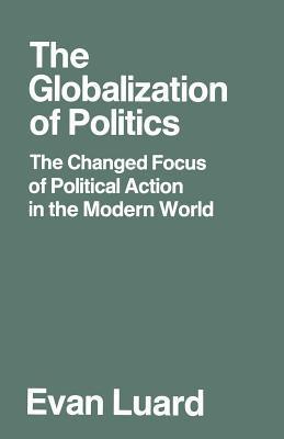 The Globalization Of Politics - The Changed Focus Of Political Action In The Modern World - Thryft