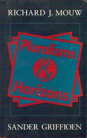 Pluralisms and Horizons: An Essay in Christian Public Philosophy