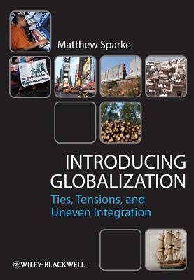 Introducing Globalization : Ties, Tensions, and Uneven Integration - Thryft