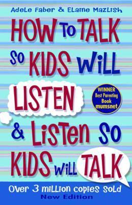 How to Talk So Kids Will Listen & Listen So Kids Will Talk