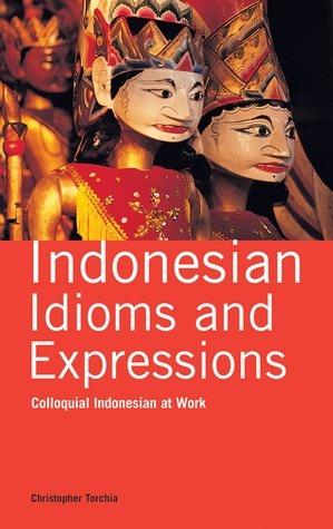 Indonesian Idioms And Expressions - Colloquial Indonesian At Work - Thryft