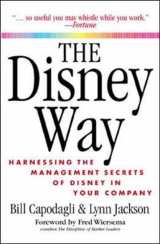 The Disney Way: Harnessing the Management Secrets of Disney in Your Company