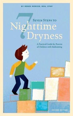 Seven Steps To Nighttime Dryness - A Practical Guide For Parents Of Children With Bedwetting - Thryft