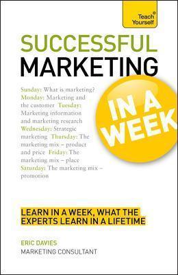 Marketing In A Week : Be A Successful Marketer In Seven Simple Steps - Thryft
