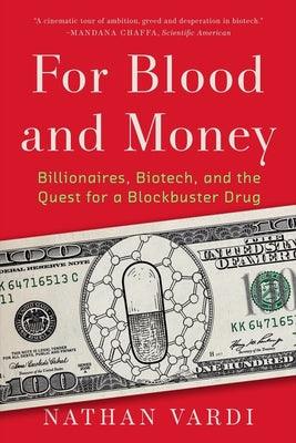 For Blood and Money: Billionaires, Biotech, and the Quest for a Blockbuster Drug - Thryft