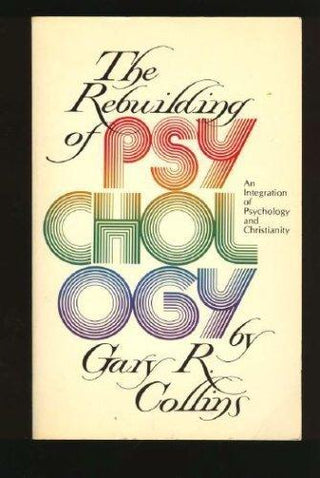 The Rebuilding of Psychology: An Integration of Psychology and Christianity - Thryft