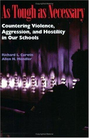 As Tough as Necessary: Countering Violence, Aggression, and Hostility in Our Schools - Thryft