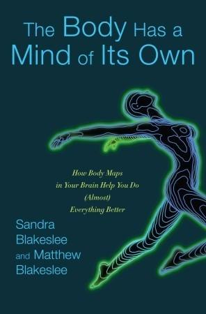 The Body Has a Mind of Its Own: How Body Maps in Your Brain Help You Do (Almost) Everything Better - Thryft