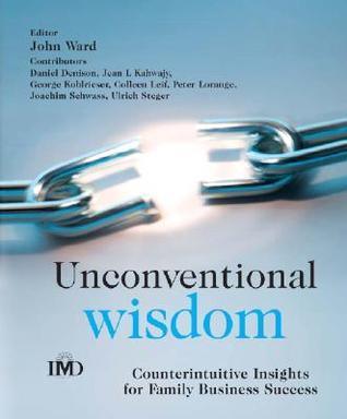 Unconventional Wisdom : Counterintuitive Insights for Family Business Success - Thryft