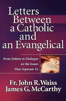 Letters Between a Catholic and an Evangelical - Thryft