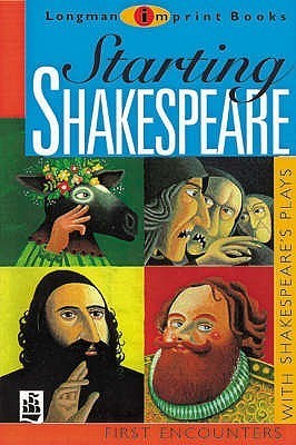 Starting Shakespeare: First Encounters With Shakespeare's Plays