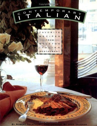 Contemporary Italian - Favorite Recipes From Kuleto's Italian Restaurant - Thryft
