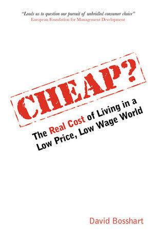 Cheap ? : The Real Cost of Living in a Low Price Low Wage World - Thryft