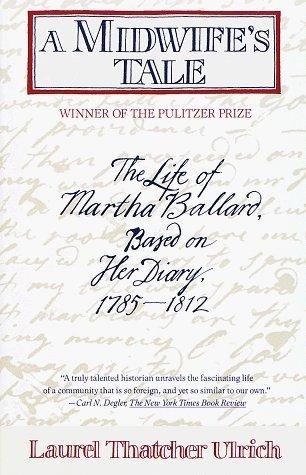 A Midwife's Tale : The Life of Martha Ballard, Based on Her Diary, 1785-1812 - Thryft