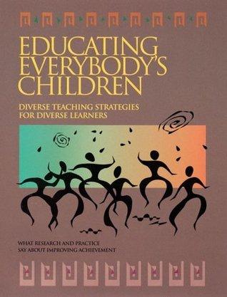 Educating Everybody's Children : Diverse Teaching Strategies for Diverse Learners - What Research and Practice Say About Improving Achievement - Thryft