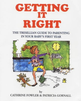 Getting It Right: The Tresillian Guide to Parenting in Your Baby's First Year