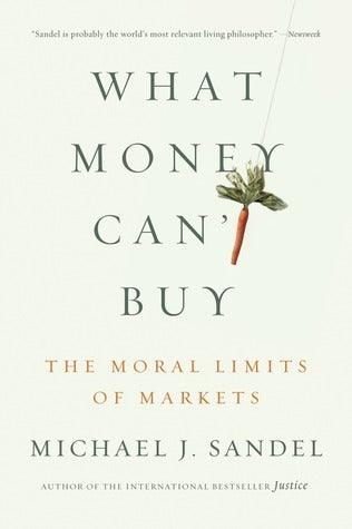 What Money Can't Buy: The Moral Limits of Markets - Thryft