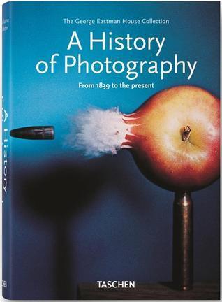 A History Of Photography - From 1839 To The Present - Thryft