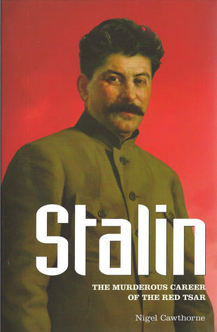 Stalin: The Murderous Career of the Red Tsar