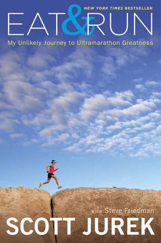 Eat and Run: My Unlikely Journey to Ultramarathon Greatness