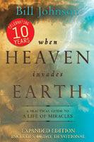 When Heaven Invades Earth: A Practical Guide to a Life of Miracles - Thryft